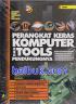 Perangkat Keras Komputer dan Tools Pendukungnya